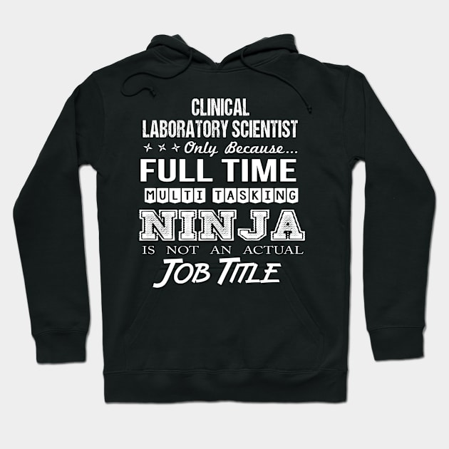 Clinical Laboratory Scientist - Multitasking Ninja Hoodie by connieramonaa